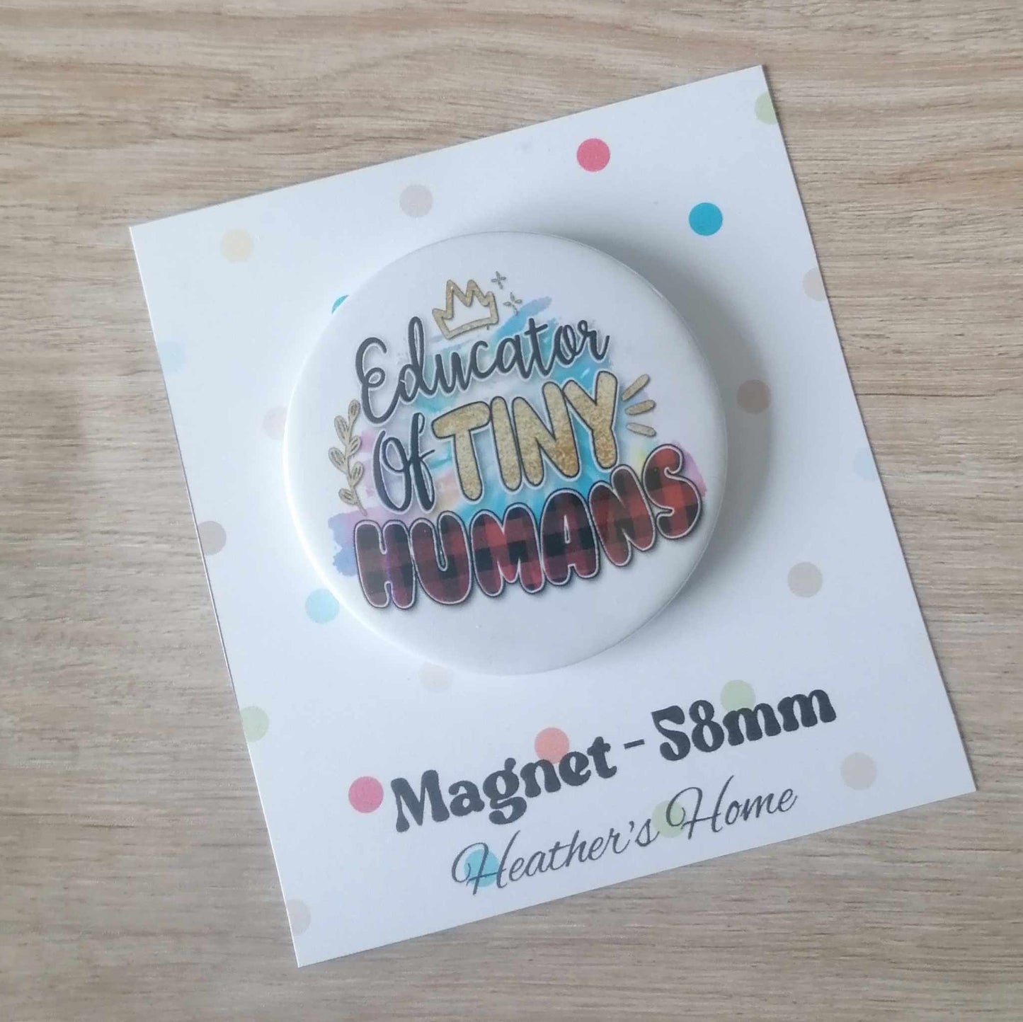 EDUCATOR OF TINY HUMANS - MAGNET/BADGE/KEYRING