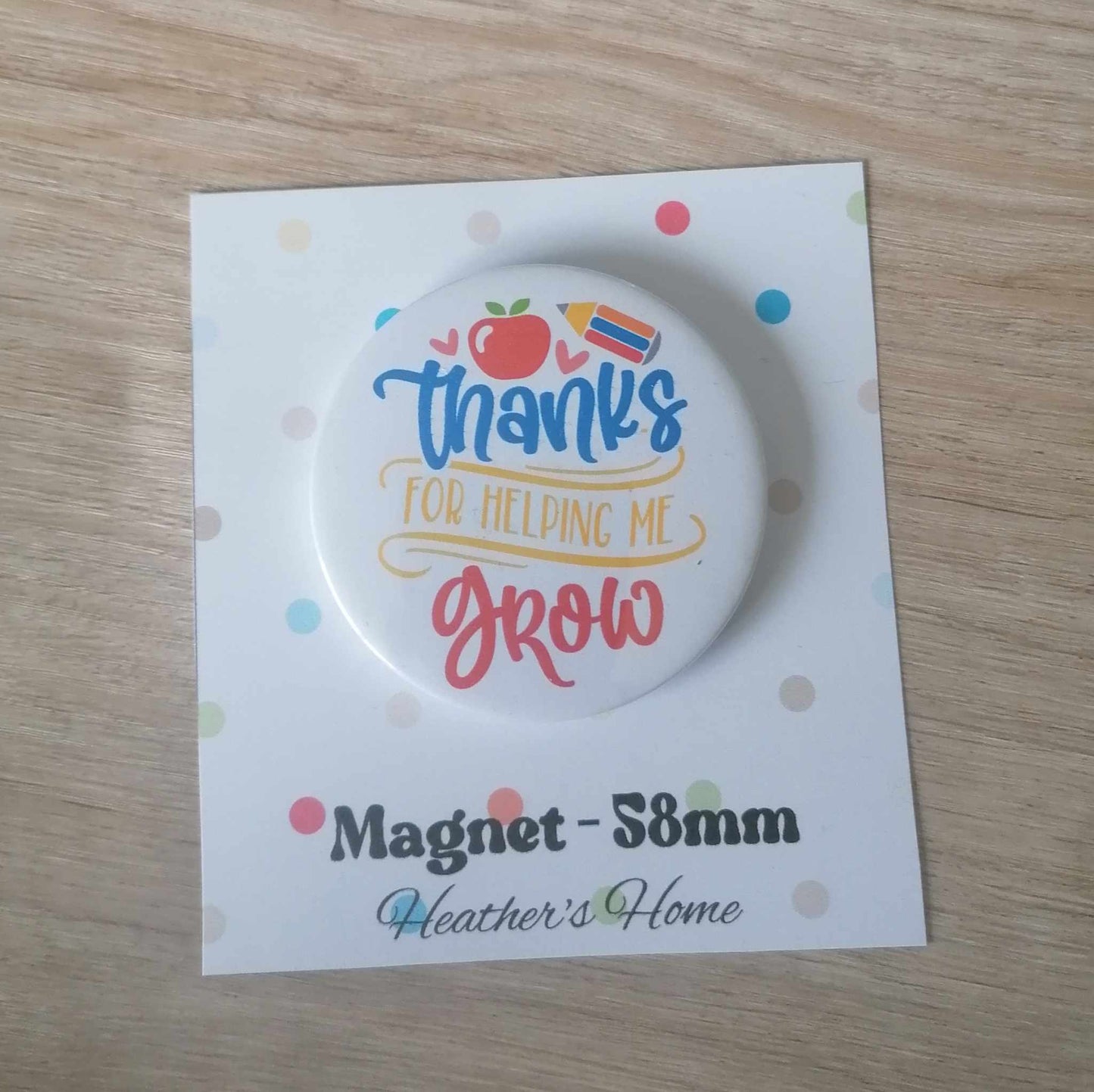 THANKS FOR HELPING ME GROW - MAGNET/BADGE/KEYRING