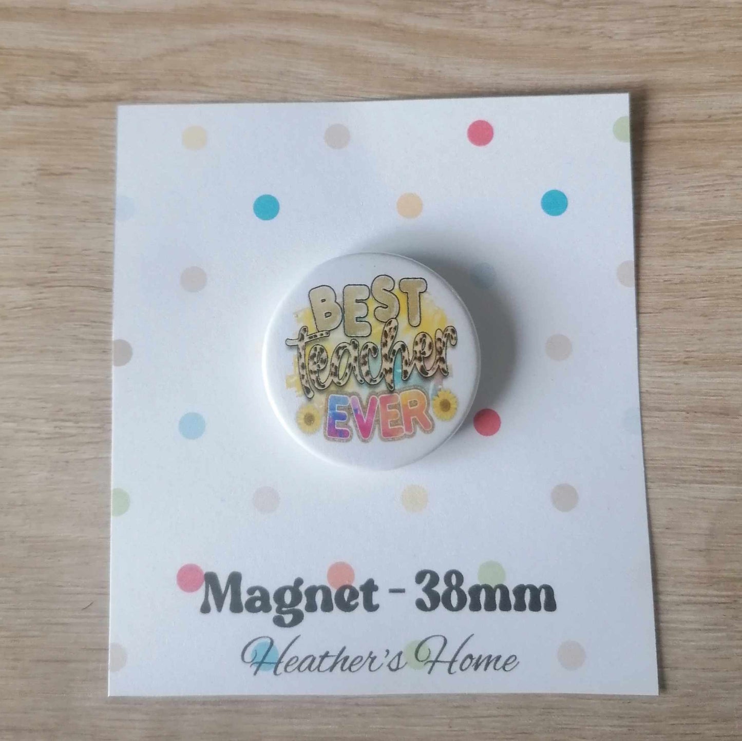 BEST TEACHER EVER - MAGNET/BADGE/KEYRING