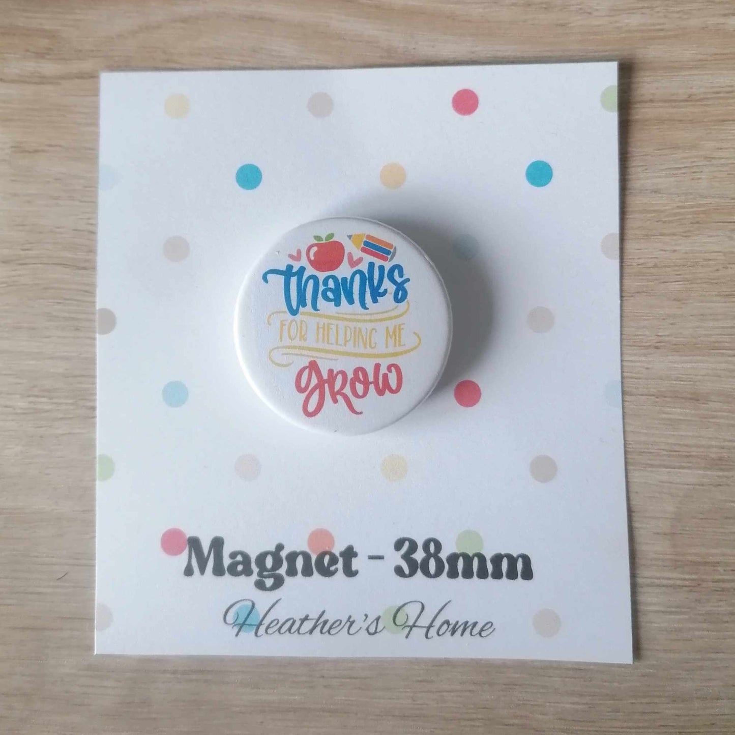 THANKS FOR HELPING ME GROW - MAGNET/BADGE/KEYRING