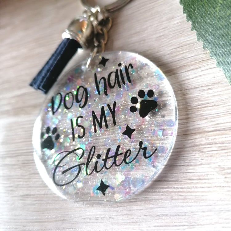 Dog Hair is my glitter - keyring