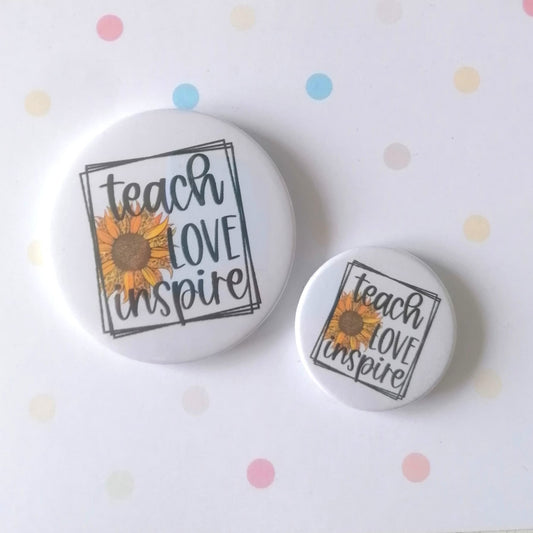 TEACH LOVE INSPIRE - MAGNET/BADGE/KEYRING