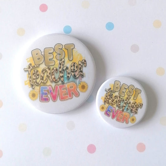 BEST TEACHER EVER - MAGNET/BADGE/KEYRING