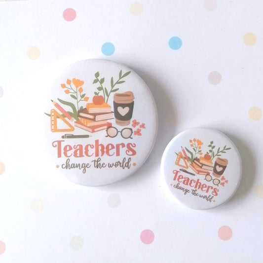 TEACHERS CHANGE THE WORLD - MAGNET/BADGE/KEYRING