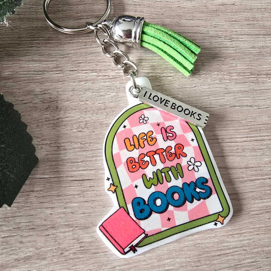 LIFE IS BETTER WITH BOOKS KEYRING