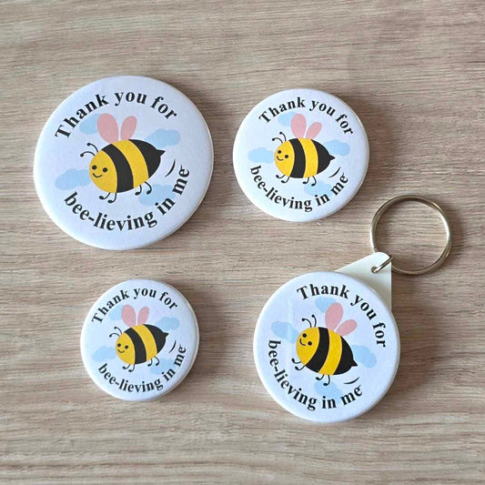 THANKS FOR BEE-LIEVING IN ME - MAGNET/BADGE/KEYRING