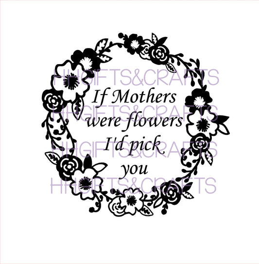 MU11 - IF MUMS WERE FLOWERS(DESIGN 1)- FRAME VINYL